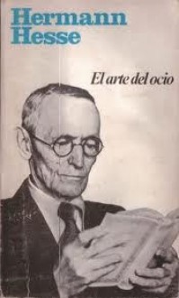 El arte del ocio - Hermann Hesse