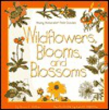 Wildflowers, Blooms, and Blossoms - Diane L. Burns, Linda Garrow