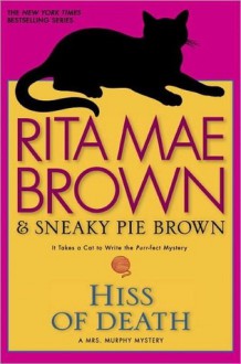 Hiss of Death (Mrs. Murphy, #19) - Rita Mae Brown