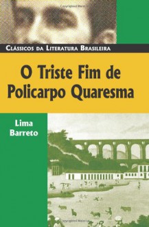 O Triste Fim de Policarpo Quaresma - Lima Barreto