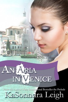 An Aria in Venice - KaSonndra Leigh