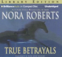 True Betrayals - Rose Anne Shansky, Nora Roberts