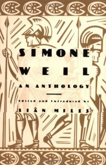 Simone Weil: An Anthology - Simone Weil, Siân Miles