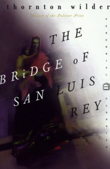 The Bridge of San Luis Rey - Thornton Wilder