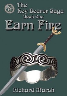 Earn Fire (The Key Bearer Saga) - Richard Marsh