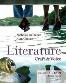 Literature: Craft and Voice (Volume 1, Fiction) - Nicholas Delbanco, Alan Cheuse