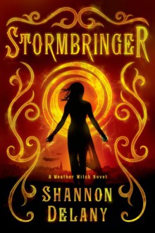 Stormbringer: A Weather Witch Novel - Shannon Delany