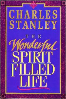 The Wonderful Spirit Filled Life - Charles F. Stanley