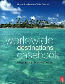 Worldwide Destinations Casebook - Brian Boniface, Chris Cooper