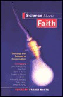 Science Meets Faith: Theology and Science in Conversation - Alan Cook, Fraser Watts, John Bowker, John Polkinghorne, Daniel W. Hardy, Mary Hesse, Andrew B. Newberg, Derek C. Burke, Eugene G. D'Aquili