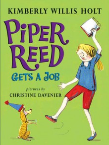 Piper Reed Gets a Job - Kimberly Willis Holt, Christine Davenier