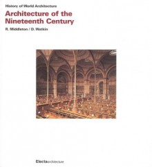 Architecture of the Nineteenth Century - Robin Middleton