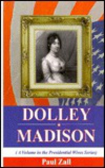 Dolley Madison - Paul M. Zall