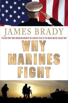 Why Marines Fight - James Brady