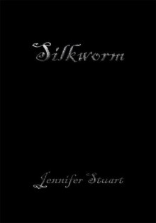 Silkworm - Jennifer Stuart