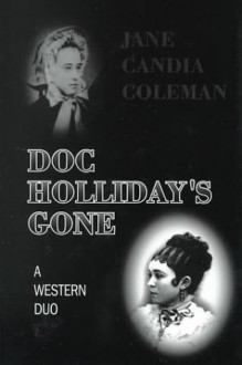 Doc Holliday's Gone: A Western Duo - Jane Candia Coleman