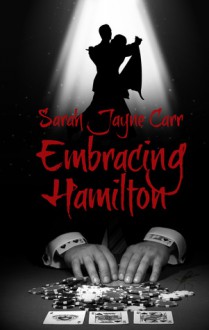 Embracing Hamilton (JackRabbit7 Series) - Sarah Jayne Carr