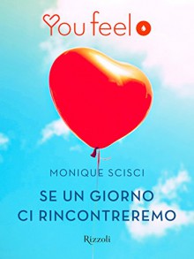 Se un giorno ci rincontreremo (Youfeel) (Italian Edition) - Monique Scisci