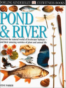 Pond & River (DK Eyewitness Books) - Steve Parker, Philip Dowell