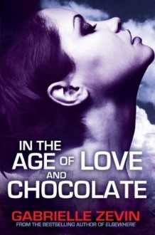 In the Age of Love and Chocolate - Gabrielle Zevin