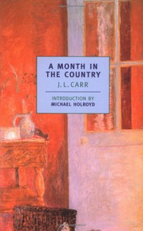 A Month in the Country - Michael Holroyd, J.L. Carr