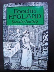 Food In England - Dorothy Hartley