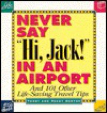 Never Say Hi, Jack! in an Airport: And 101 Other Life-Saving Travel Tips - Terry Denton