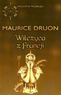 Wilczyca z Francji - Maurice Druon