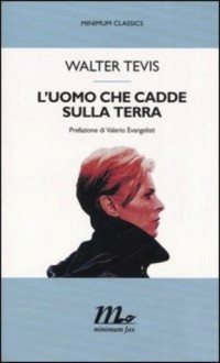 L'uomo che cadde sulla Terra - Walter Tevis, Valerio Evangelisti, Ginetta Pignolo