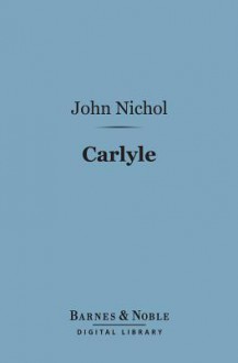 Carlyle (Barnes & Noble Digital Library) - John Nichol