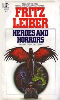 Heroes and Horrors - Fritz Leiber, Stuart David Schiff