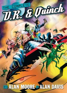 The Complete D.R. & Quinch (Alan Moore) - Alan Moore, Alan Davis