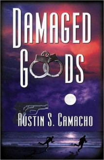 Damaged Goods - Austin S. Camacho