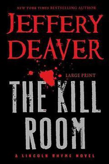 The Kill Room (Lincoln Rhyme #10) - Jeffery Deaver