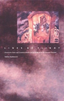 Lines of Flight: Discursive Time and Countercultural Desire in the Work of Thomas Pynchon (Post-Contemporary Interventions) - Stefan Mattessich, Stanley Fish