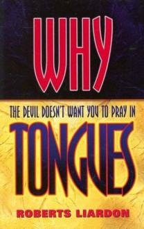 Why the Devil Doesn't Want You to Pray in Tongues - Roberts Liardon