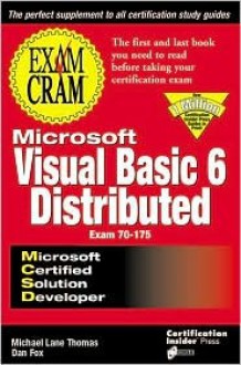 MCSD Visual Basic 6 Distributed Exam Cram Exam 70-175 - Michael Lane Thomas, Dan Fox