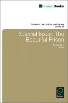 Special Issue: The Beautiful Prison - Austin Sarat