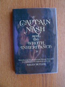 Captain Nash and the Wroth Inheritance - Ragan Butler