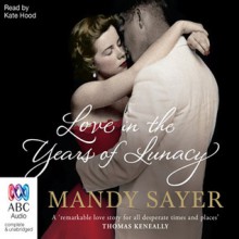 Love in the Years of Lunacy - Mandy Sayer