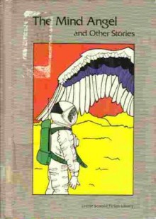 The Mind Angel: And Other Stories (The Lerner Science Fiction Library) - Roger Elwood, Michael Orgill, Kathleen Groenjes