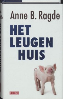 Het leugenhuis - Anne B. Ragde, Marianne Molenaar