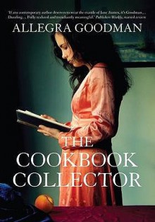 The Cookbook Collector. Allegra Goodman - Allegra Goodman