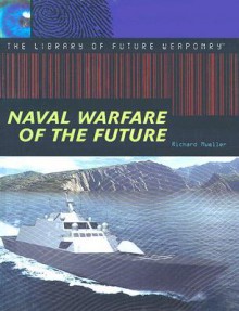 Naval Warfare of the Future - Richard Mueller