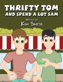 Thrifty Tom and Spend a Lot Sam - Kim Smith