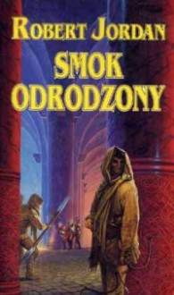 Smok Odrodzony (Koło Czasu, #3.1) - Robert Jordan