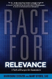 Race for Relevance: 5 Radical Changes for Associations - Harrison Coerver, Mary Byers