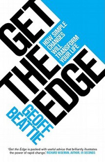 Get the Edge: How Simple Changes Will Transform Your Life - Geoffrey Beattie