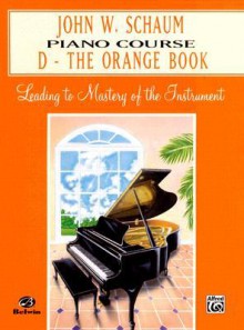 John W. Schaum Piano Course: D - The Orange Book - John W. Schaum