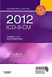 ICD-9-CM Volumes 1, 2, & 3 for Hospitals, Professional Edition - Carol J. Buck